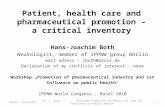 Patient, health care and pharmaceutical promotion – a critical inventory Hans-Joachim Both Neurologist, member of IPPNW group Berlin mail adress : jboth@arcor.de.