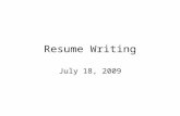 Resume Writing July 18, 2009. Resume Writing Topics Resume Writing Documentation Resume Components Resume Format & Examples Tips & Guidelines.