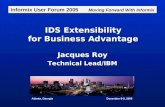 IDS Extensibility for Business Advantage Jacques Roy Technical Lead/IBM Informix User Forum 2005 Moving Forward With Informix Atlanta, Georgia December.