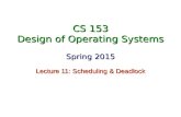 CS 153 Design of Operating Systems Spring 2015 Lecture 11: Scheduling & Deadlock.