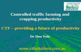 Controlled traffic farming and cropping productivity CTF – providing a future of productivity Dr Don Yule 1 .