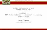 Thursday, June 26 th, 2003 Copyright © 2003, Manu Kumar CS193J: Programming in Java Summer Quarter 2003 Lecture 4 OOP Inheritance, Abstract classes, Interfaces.
