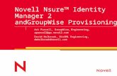Novell Nsure TM Identity Manager 2 andGroupWise Provisioning Art Purcell, GroupWise ® Engineering, apurcell@gw.novell.com David Holbrook, DirXML Engineering,
