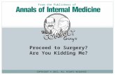 Proceed to Surgery? Are You Kidding Me? COPYRIGHT © 2015, ALL RIGHTS RESERVED From the Publishers of.