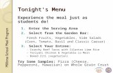 Millbrae School Meal Program Tonight's Menu Experience the meal just as students do! 1. Enter the Serving Area 2. Select from the Garden Bar: Fresh Fruits,