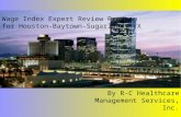 Wage Index Expert Review Program for Houston-Baytown-Sugarland, TX By R-C Healthcare Management Services, Inc.