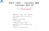 PHYS 1442 – Section 004 Lecture #22-23 MW April 14-16, 2014 Dr. Andrew Brandt 1 Cameras, Film, and Digital The Human Eye; Corrective Lenses Magnifying.