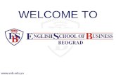 WELCOME TO . English School of Business jedinstveno u SCG:  realizuje originalne britanske obrazovne programe u oblasti marketinga, menadžmenta.
