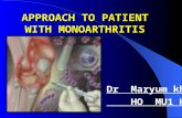 APPROACH TO PATIENT WITH MONOARTHRITIS Dr Maryum khalil HO MU1 HFH.