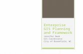 Enterprise GIS Planning and Framework Jennifer Reek GIS Coordinator City of Brookfield, WI.
