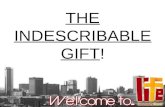 THE INDESCRIBABLE GIFT!. 2 Corinthians 9:15 "Thanks be to God for His indescribable gift."