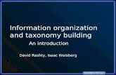 Information organization and taxonomy building An introduction David Rashty, Isaac Waisberg.
