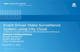 1 Dhiman Chattopadhyay Ranjan Dasgupta Rohan Banerjee Ankur Chakraborty December 2, 2012 Event Driven Video Surveillance System using City Cloud A solution.