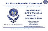 1 HQ AFMC/PKV: QAPC Workshop Hill AFB, UT 9-10 March 2004 Major Phil Hendrix HQ AFMC/PKV DSN: 986-0318 phillip.hendrix@wpafb.af.mil Air Force Materiel.