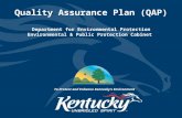 Quality Assurance Plan (QAP) Department for Environmental Protection Environmental & Public Protection Cabinet To Protect and Enhance Kentucky’s Environment.