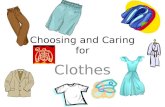 Choosing and Caring for Clothes. Influences on Clothing Choices Physical Needs *Lifestyle Psychological Needs Social Needs *Group Identification *Dress.