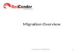 Company Confidential 1 Migration Overview. Personal visit from Red Condor, President & CEO, Tom Steding to discuss his “Personal Guarantee” Technical.