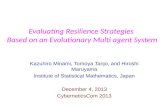 Evaluating Resilience Strategies Based on an Evolutionary Multi agent System Kazuhiro Minami, Tomoya Tanjo, and Hiroshi Maruyama Institute of Statistical.