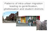 Patterns of intra-urban migration leading to gentrification, ghettoisation and student districts.