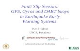 Fault Slip Sensors: GPS, Gyros and DART buoys in Earthquake Early Warning Systems Ken Hudnut USGS, Pasadena California Institute of Technology.