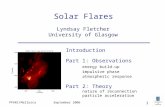 PPARC/Mallorca September 2006 1 Solar Flares Lyndsay Fletcher University of Glasgow Introduction Part 1: Observations energy build-up impulsive phase atmospheric.