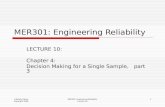 L Berkley Davis Copyright 2009 MER301: Engineering Reliability Lecture 10 1 MER301: Engineering Reliability LECTURE 10: Chapter 4: Decision Making for.