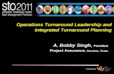 Produced by: Operations Turnaround Leadership and Integrated Turnaround Planning A. Bobby Singh, President Project Assurance, Houston, Texas