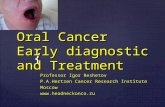 { Oral Cancer Early diagnostic and Treatment Professor Igor Reshetov P.A.Hertzen Cancer Research Institute Mosco.