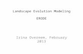 Landscape Evolution Modeling ERODE Irina Overeem, February 2013.