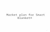 Market plan for Smart Blanket® 1. Content TopicPage NoTopicPage No Problem and market need3Financial projections10 Solution product & technology 4Funding.