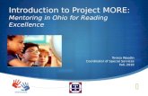 Introduction to Project MORE: Mentoring in Ohio for Reading Excellence Teresa Woodin Coordinator of Special Services Fall, 2010.