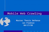 Mobile Web Crawling Master Thesis Defense Jan Fiedler 04/17/98.