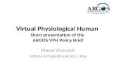 Virtual Physiological Human Short presentation of the ARGOS VPH Policy Brief Marco Viceconti Istituto Ortopedico Rizzoli, Italy 1.
