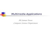 Multimedia Applications Ali Saman Tosun Computer Science Department.