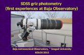 SDSS griz photometry (first experiences at Baja Observatory) T. Hegedüs – A. Szing – J. Vinkó* Baja Astronomical Observatory, * Szeged University KOLOS.
