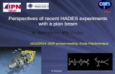 GDR 20141 B. Ramstein, IPN Orsay Perspectives of recent HADES experiments with a pion beam 16/12/2014, GDR annual meeting, Ecole Polytechnique B. Ramstein.