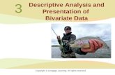 Copyright © Cengage Learning. All rights reserved. 3 Descriptive Analysis and Presentation of Bivariate Data.
