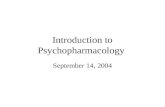 Introduction to Psychopharmacology September 14, 2004.