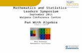 Mathematics and Statistics Leaders Symposium September 2011 Waipuna Conference Centre Fun With Algebra [Level 1, 2 and 3] Bina Kachwalla Mathematics Facilitator.