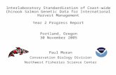 Interlaboratory Standardization of Coast-wide Chinook Salmon Genetic Data for International Harvest Management Year 2 Progress Report Paul Moran Conservation.