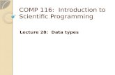 COMP 116: Introduction to Scientific Programming Lecture 28: Data types.