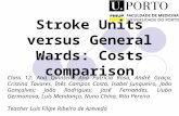 Stroke Units versus General Wards: Costs comparison Class 12: Ana Quintela, Ana Patrícia Rosa, André Graça, Cristina Tavares, Inês Campos Costa, Isabel.