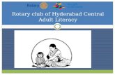 Rotary club of Hyderabad Central Adult Literacy. MEETING IN KHATMANDU 2011 SOUTH ASIA LITERACY SUMMIT 2013 TEACH PROGRAM 2014 ROTARY INDIA LITERACY MISSION.