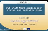 Http:// OGS OCOM-MOON application status and activity plan DORII AHM Giorgio Bolzon and the OCOM-MOONers OGS March 11 th 2010, HLRS, Stuttgart.