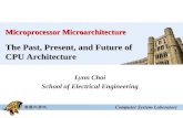Lynn Choi School of Electrical Engineering Microprocessor Microarchitecture The Past, Present, and Future of CPU Architecture.
