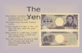 One dollar Canadian converted to Japanese Yen would be approximately 85¥. The word Yen literally means circle. Coins come in 1 Yen, 5 Yen, 10 Yen, 50 Yen,