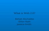What is Web 2.0? Bahjat Abuhadba Dillon Rath Jessica Smith.