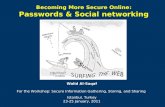 Becoming More Secure Online: Passwords & Social networking Walid Al-Saqaf For the Workshop: Secure Information Gathering, Storing, and Sharing Istanbul,