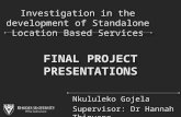 Investigation in the development of Standalone Location Based Services Nkululeko Gojela Supervisor: Dr Hannah Thinyane FINAL PROJECT PRESENTATIONS.