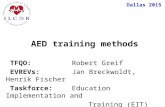Dallas 2015 TFQO: Robert Greif EVREVs: Jan Breckwoldt, Henrik Fischer Taskforce: Education Implementation and Training (EIT) AED training methods.